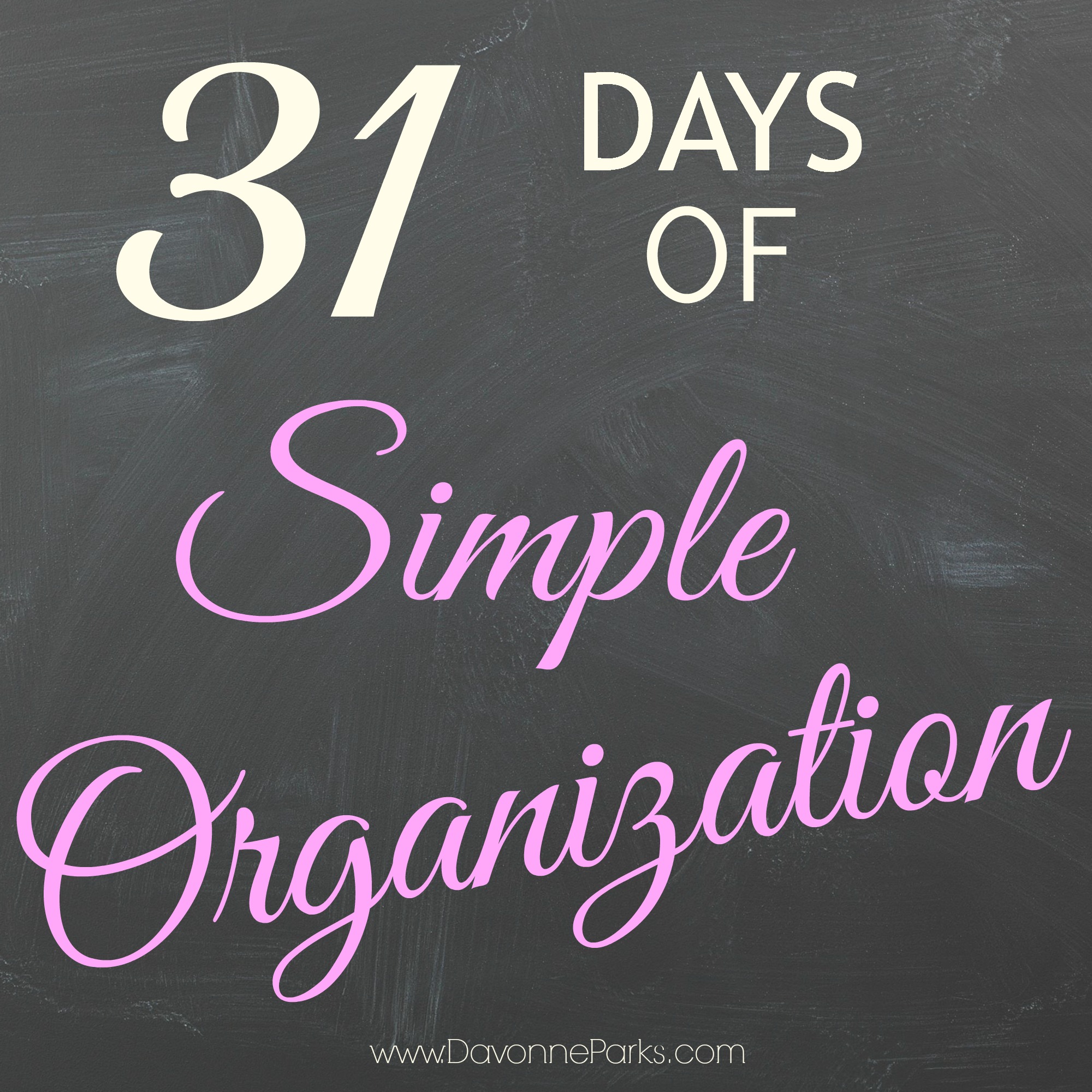 31 Days of Simple Organization at DavonneParks.com!