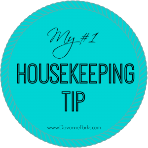 Here's my top piece of advice about housekeeping - it works so well that everyone in the family can do it!