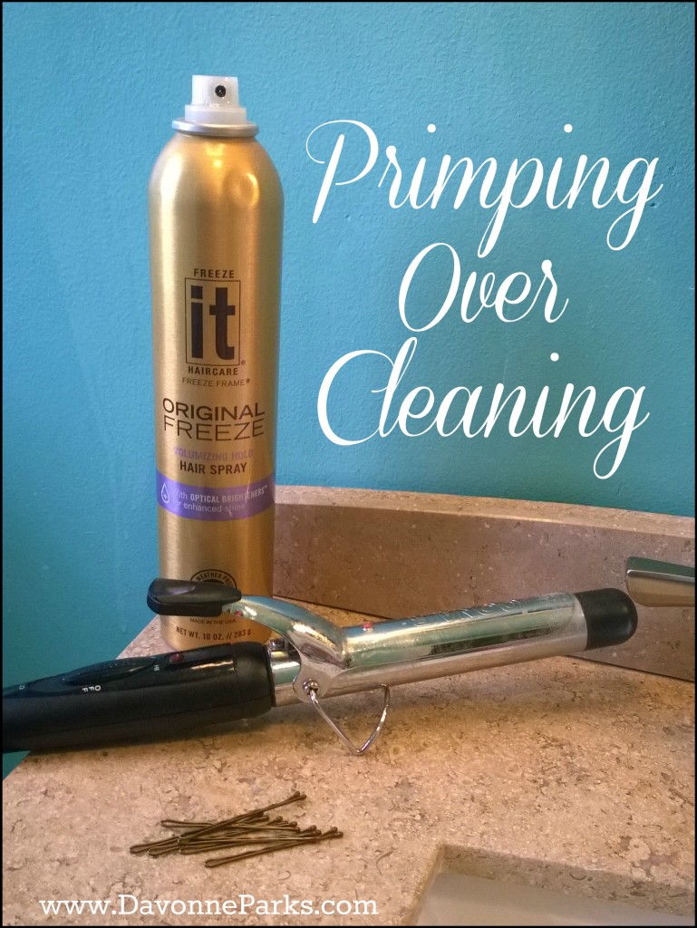 primping-over-cleaning