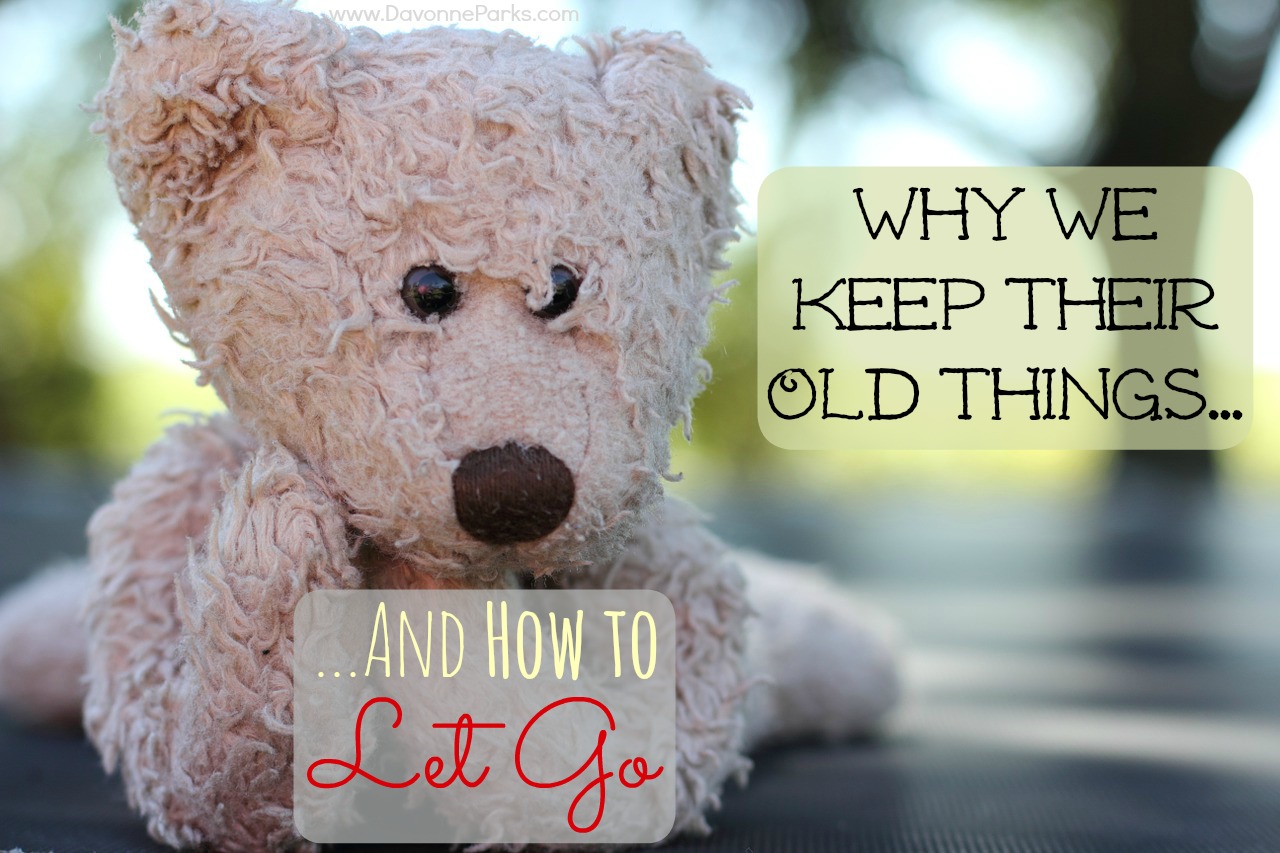 Why We Keep Their Old Things… And How to Let Go
