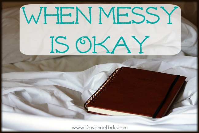 When Messy is Okay