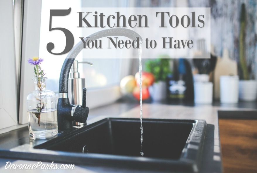 5 Kitchen Tools You Don’t Want To Be Without