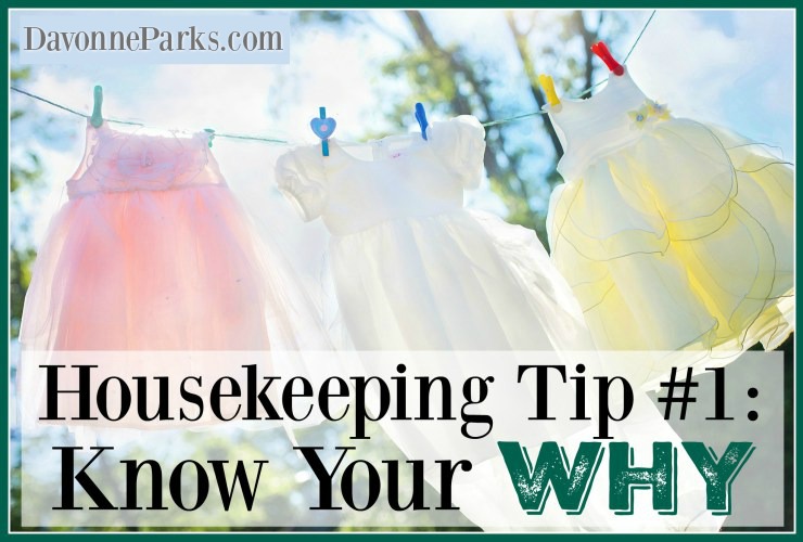 House Keeping Tip #1: Know Your Why