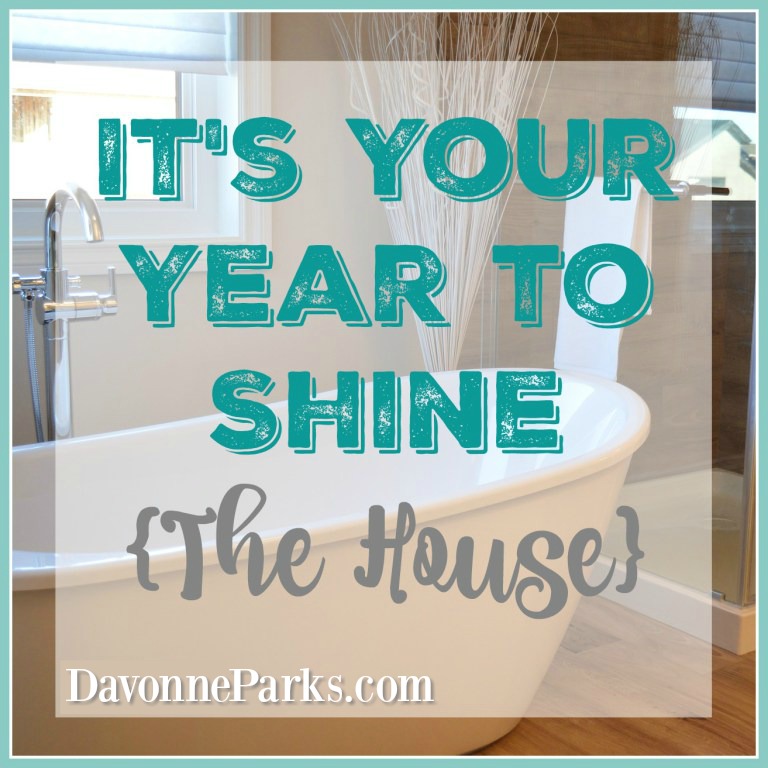 It’s Your Year to Shine {The House}