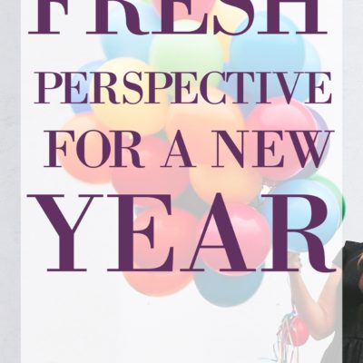 Fresh Perspective for a New Year
