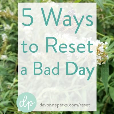 5 Ways to Reset a Bad Day