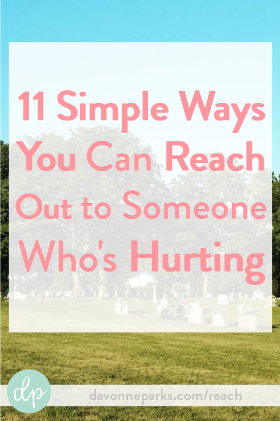 11 Simple Ways to Reach out to Someone Who’s Hurting