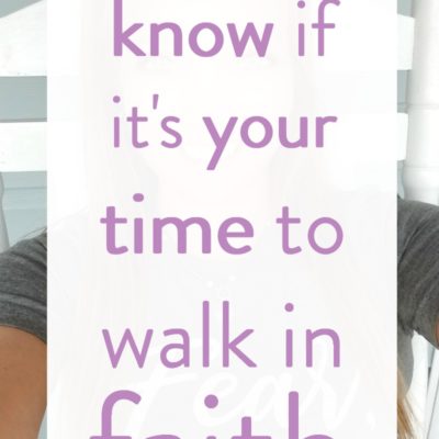 How to know if it’s your time to walk in faith